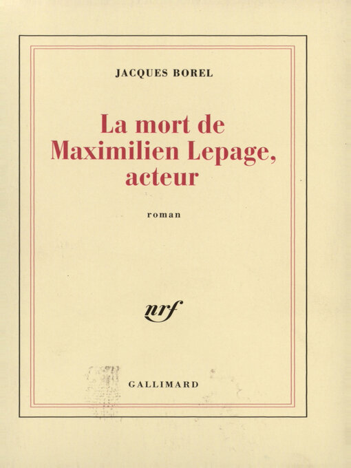 Title details for La Mort de Maximilien Lepage, acteur by Jacques Borel - Available